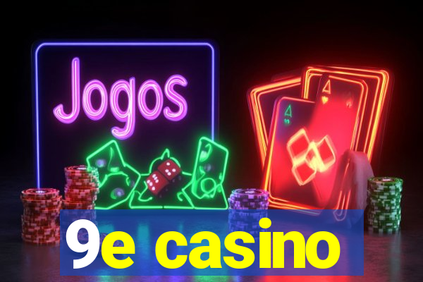 9e casino